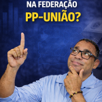Quantos Votos é preciso para eleito na Federação PP-União Brasil